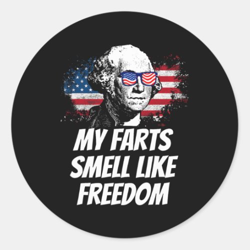 Farts Smell Like Freedom Funny July 4th George Was Classic Round Sticker