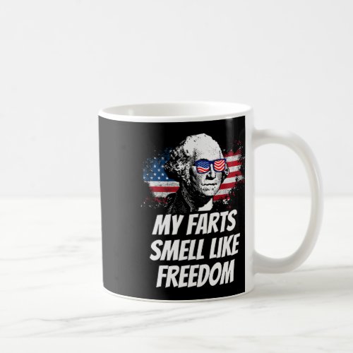 Farts Smell Like Freedom Funny July 4th George Was Coffee Mug