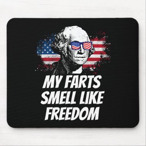 Farts Smell Like Freedom Funny July 4th George Was Mouse Pad