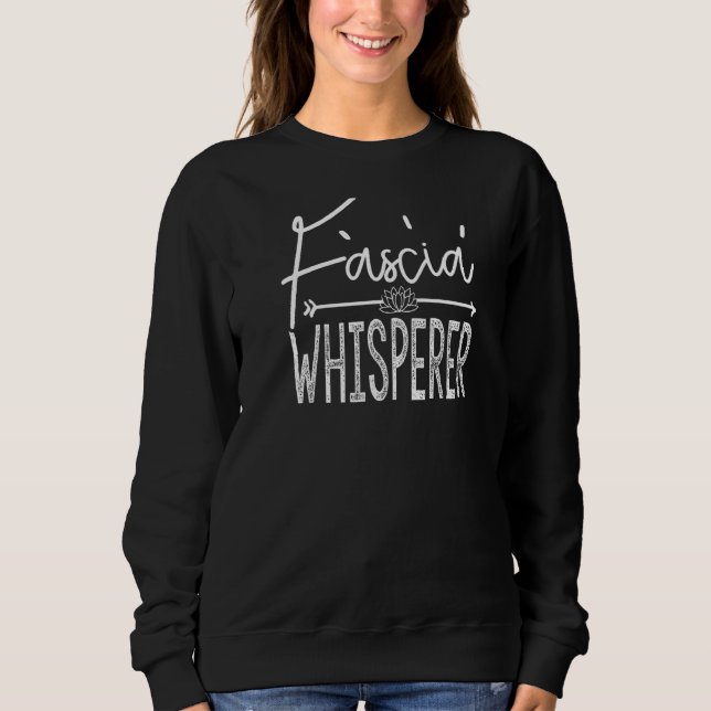 Fascia Whisperer  Massage Therapist Sweatshirt (Front)