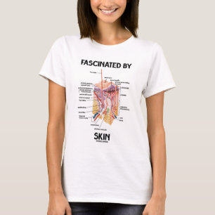 Fascinated By Skin (Skin Layers) T-Shirt