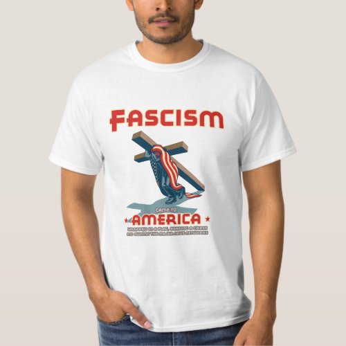 Fascism Came Wrapped T_Shirt