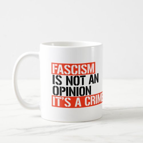 Fascism is not an opinion coffee mug