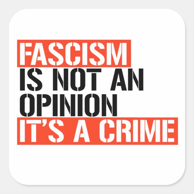 Fascism is not an opinion square sticker (Front)