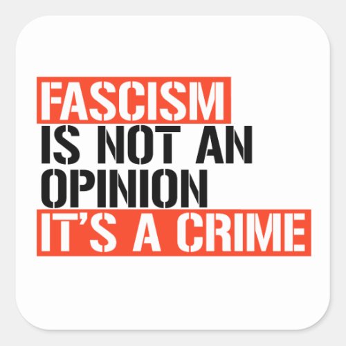 Fascism is not an opinion square sticker