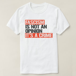 Fascism is not an opinion T-Shirt