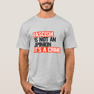 Fascism is not an opinion T-Shirt