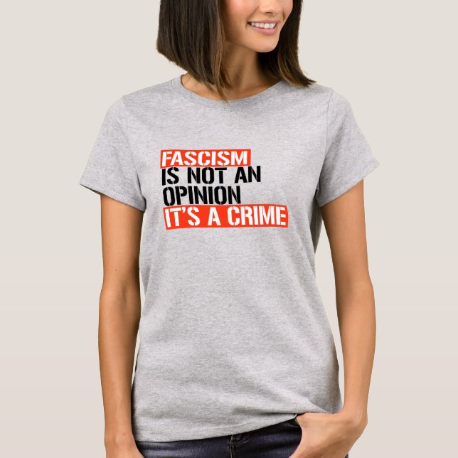 Fascism is not an opinion T-Shirt (Front)