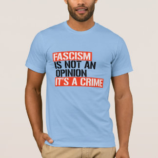 Fascism is not an opinion T-Shirt