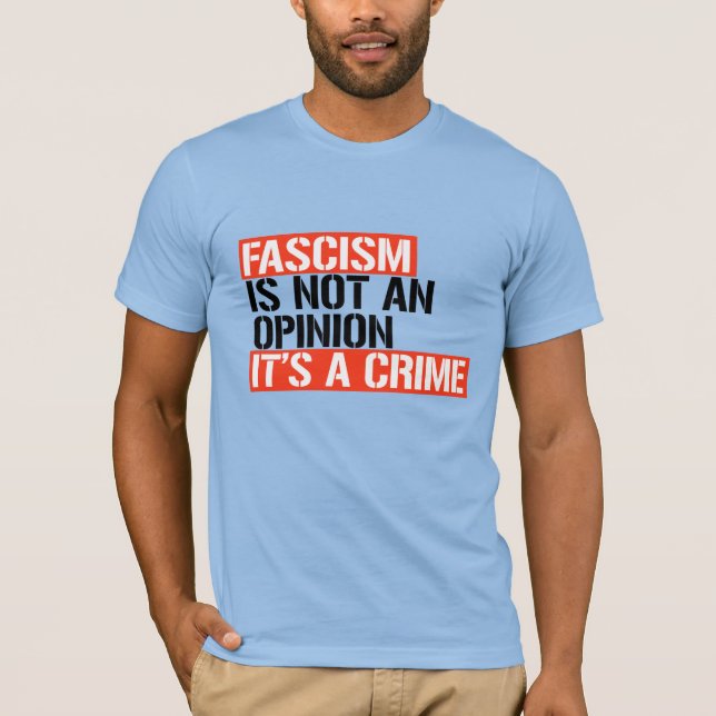 Fascism is not an opinion T-Shirt (Front)
