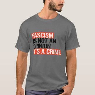Fascism is not an opinion T-Shirt