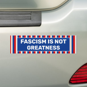 Fascism is Not Greatness Bumper Sticker