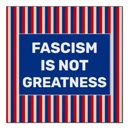 Fascism is Not Greatness Poster