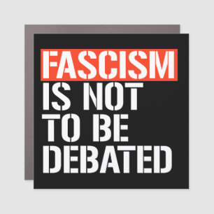 Fascism is not to be debated car magnet