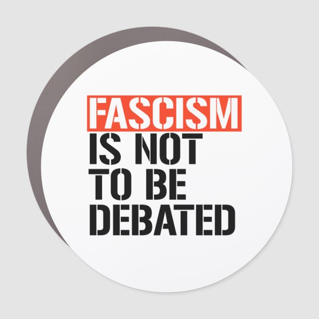 Fascism is not to be debated car magnet (Front)