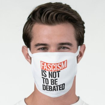 Fascism Is Not To Be Debated Face Mask by Politicaltshirts at Zazzle