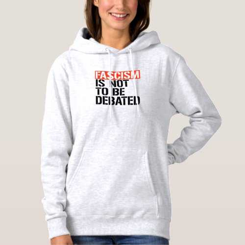 Fascism is not to be debated hoodie