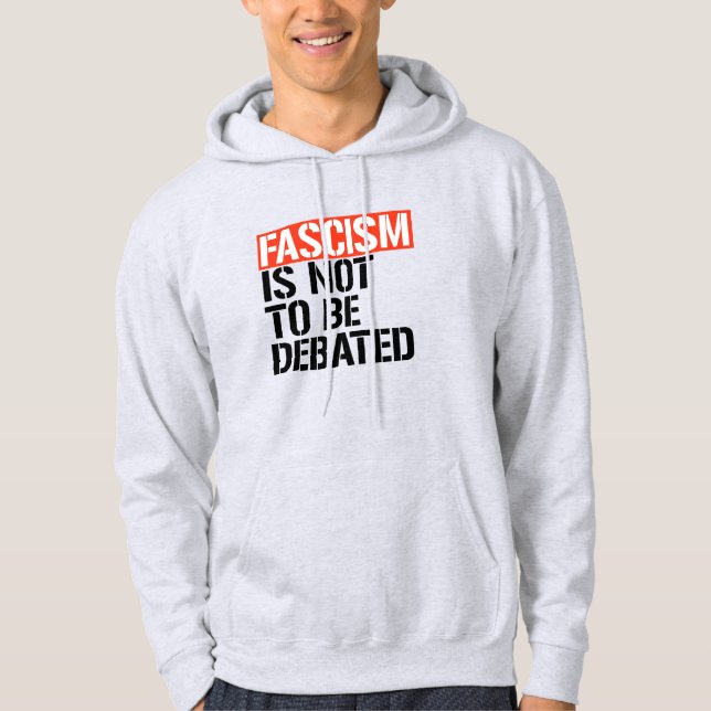 Fascism is not to be debated hoodie (Front)