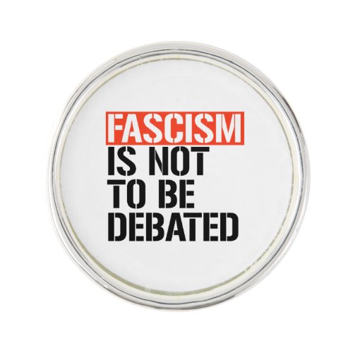 Fascism is not to be debated lapel pin