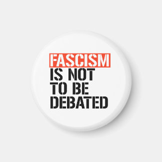 Fascism is not to be debated magnet