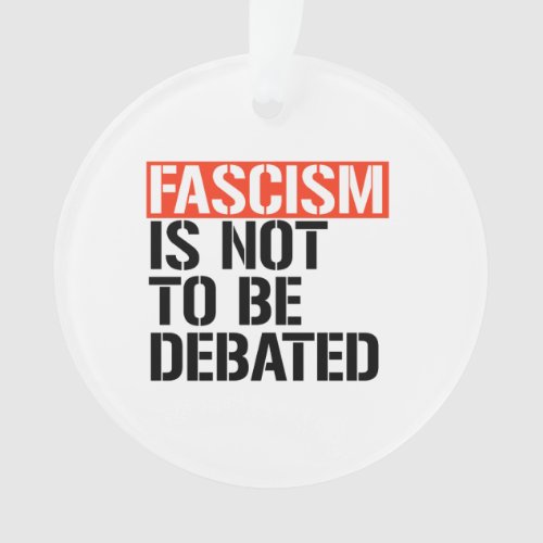 Fascism is not to be debated ornament