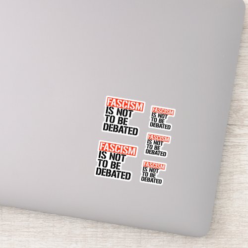 Fascism is not to be debated sticker