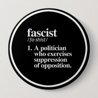 Fascist Definition - A politician who exercises su Pinback Button