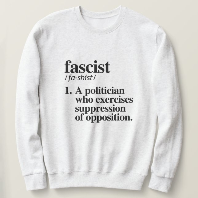 Fascist Definition Sweatshirt (Design Front)