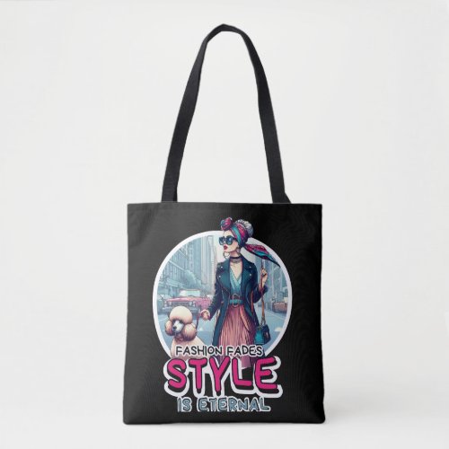 Fashion Fades Style Is Eternal Tote Bag