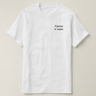 Fashion is vegan. T-Shirt