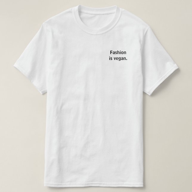 Fashion is vegan.  T-Shirt (Design Front)
