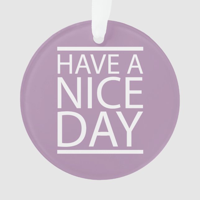 Fashion Lavender Herb Have a Nice Day Ornament (Front)