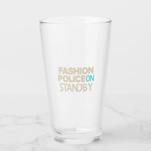 Fashion police on standby Glass