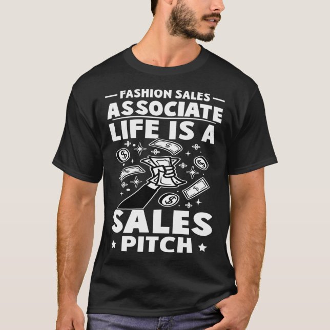 Fashion Sales Associate Life Is A Sales Pitch T-Shirt (Front)