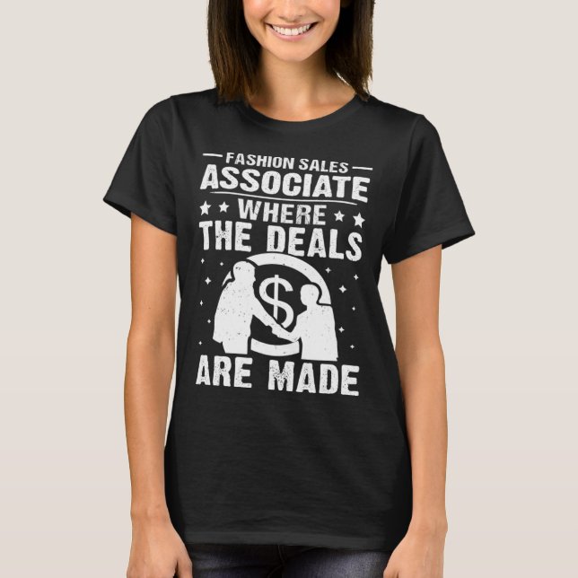 Fashion Sales Associate Where The Deals Are Made T-Shirt (Front)