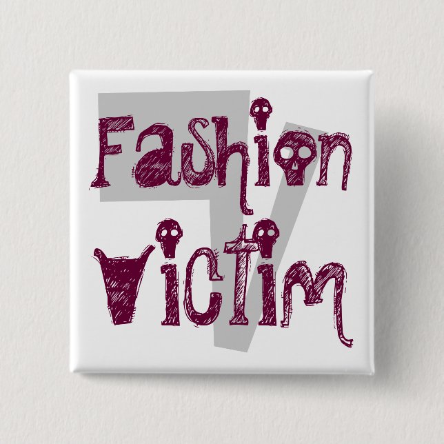 Fashion, Victim Pinback Button (Front)