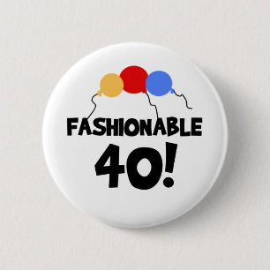 FASHIONABLE 40 PINBACK BUTTON