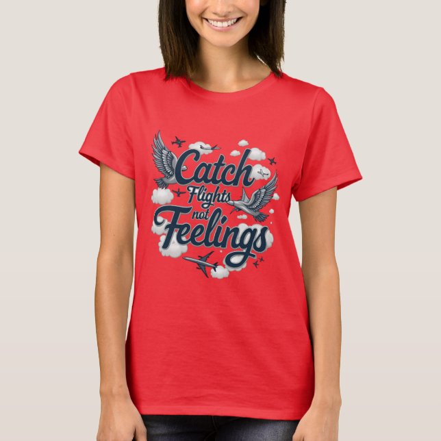 Fashionable Travel Slogan Tee  Catch Flights, Not  (Front)