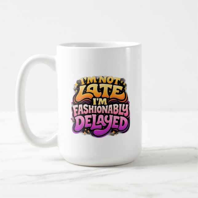 Fashionably Delayed Funny Typography  Coffee Mug (Left)