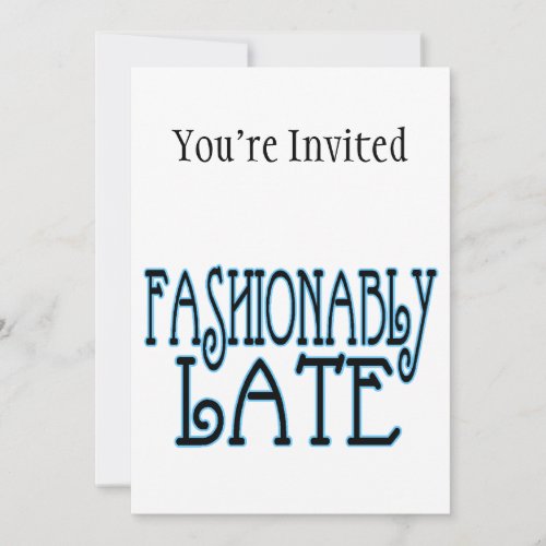 Fashionably Late Worth The Wait Invitation