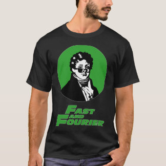 Fast And Fourier. Joseph Fourier Mathematician Sun T-Shirt