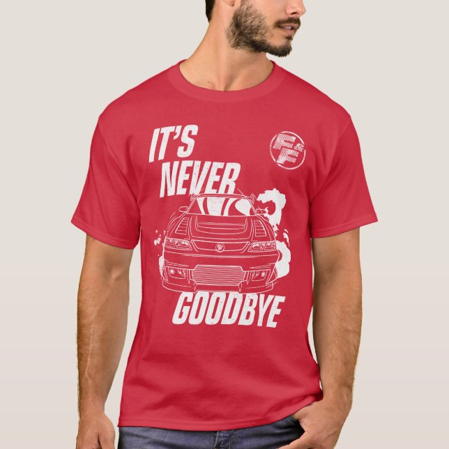 Fast And Furious Its Never Goodbye Sports Car fami T-Shirt (Front)