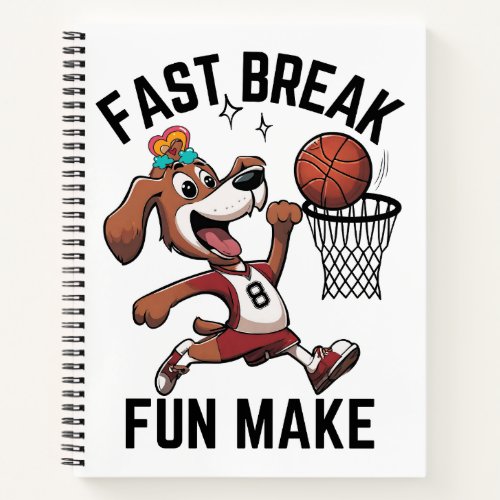 Fast Break Fun Make Basketball Dog Notebook