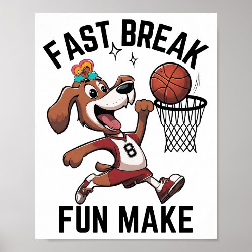 Fast Break Fun Make Basketball Dog Poster
