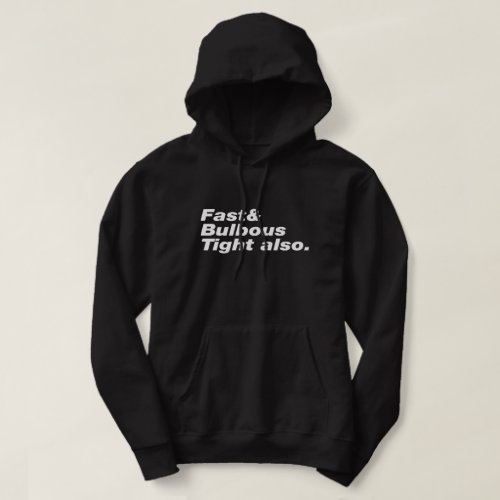 Fast  Bulbous Tight also Hoodie