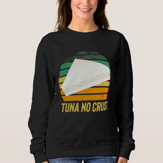 Fast Car Quote Furious Tuna No Crust Sweatshirt (Front)