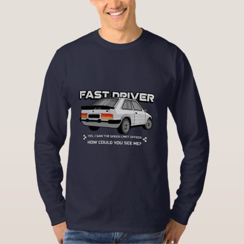 Fast driver how could you see me T_Shirt