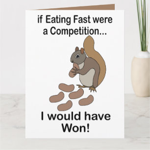 Fast Eating Squirrel Funny Quote Card