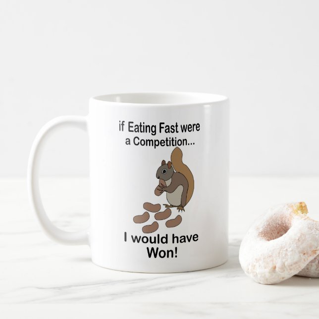 Fast Eating Squirrel Funny Quote Coffee Mug (With Donut)