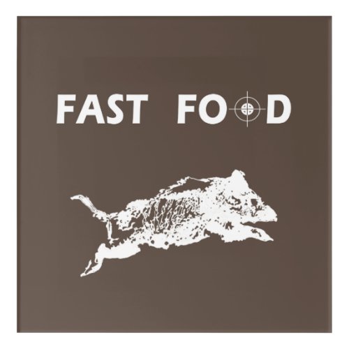 Fast Food Boar Hunting hunt hunter fun Poster Acrylic Print